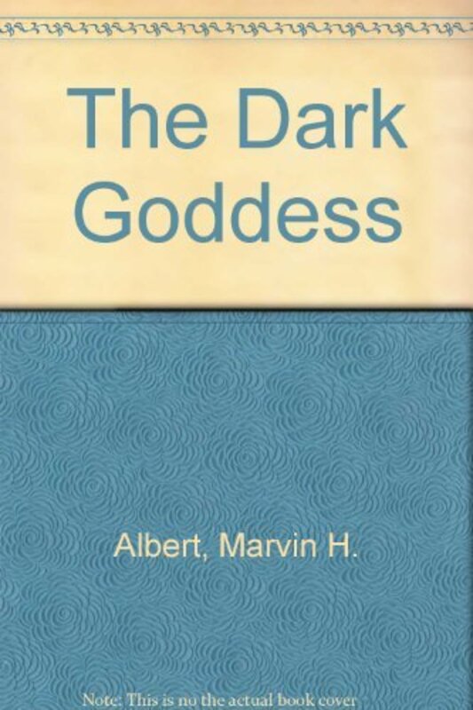 Book cover for "The Dark Goddess" by Marvin H Albert