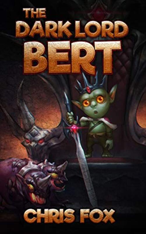 Book cover for "The Dark Lord Bert" by Chris Fox