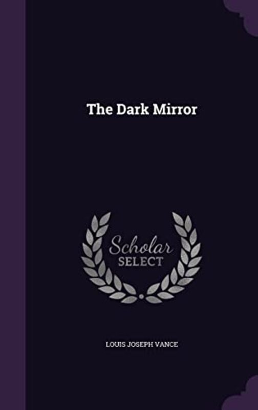 Book cover for "The Dark Mirror" by Louis Joseph Vance