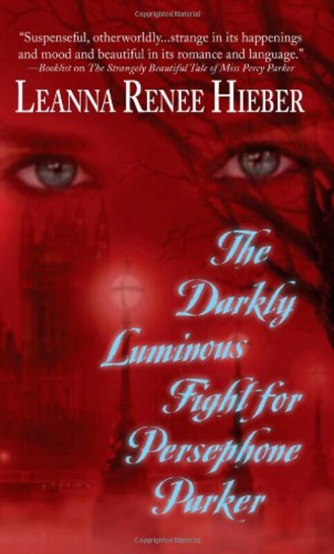 Book cover for "The Darkly Luminous Fight for Persephone Parker" by Leanna Renee Hieber