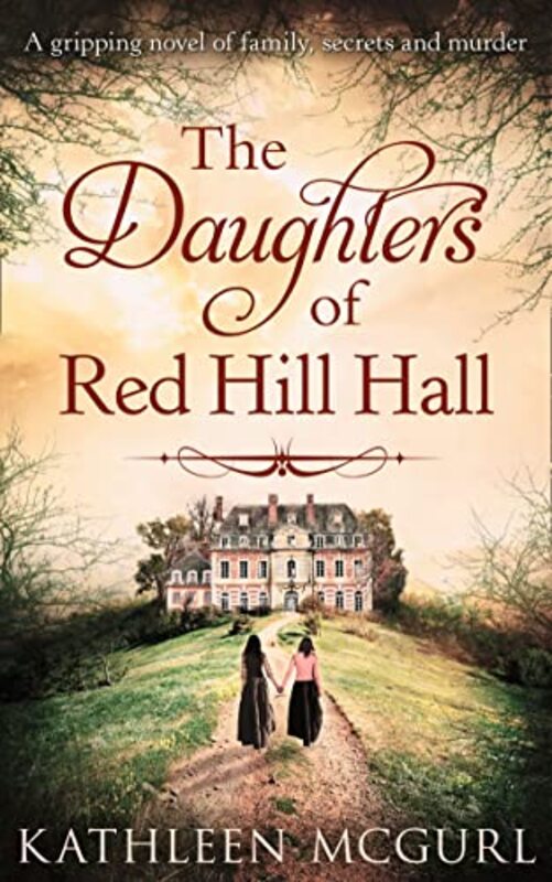 Book cover for "The Daughters Of Red Hill Hall" by Kathleen McGurl