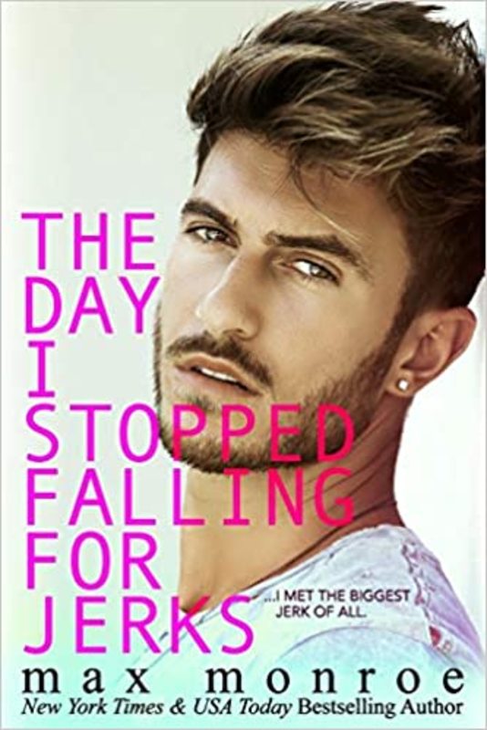 Book cover for "The Day I Stopped Falling for Jerks" by Max Monroe