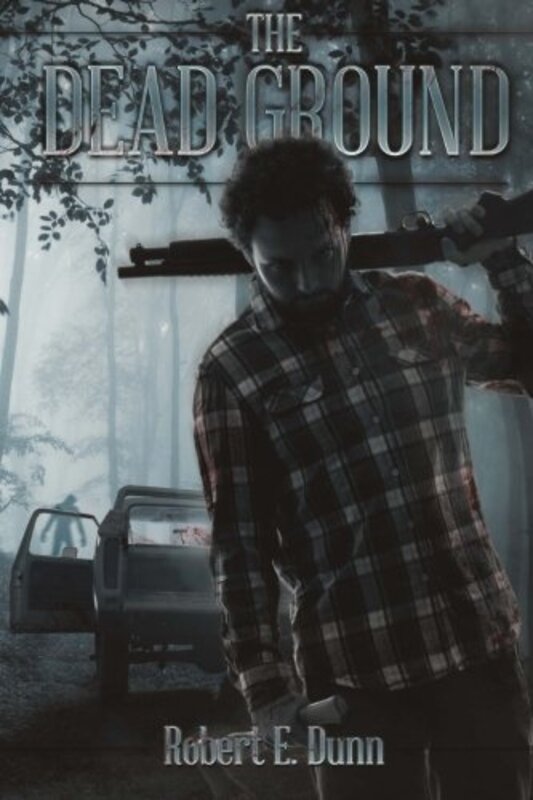 Book cover for "The Dead Ground" by Robert Dunn