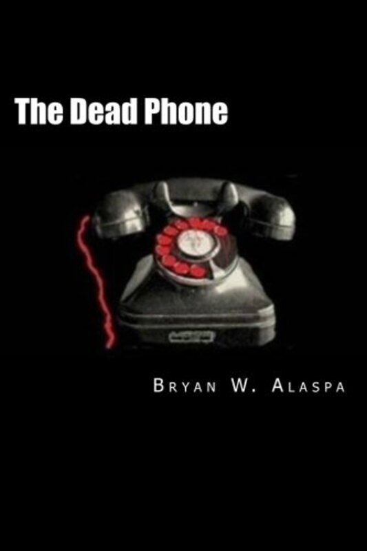 Book cover for "The Dead Phone" by Bryan W Alaspa