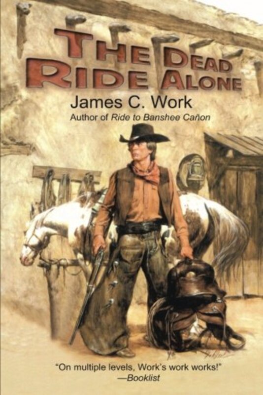Book cover for "The Dead Ride Alone" by James C Work