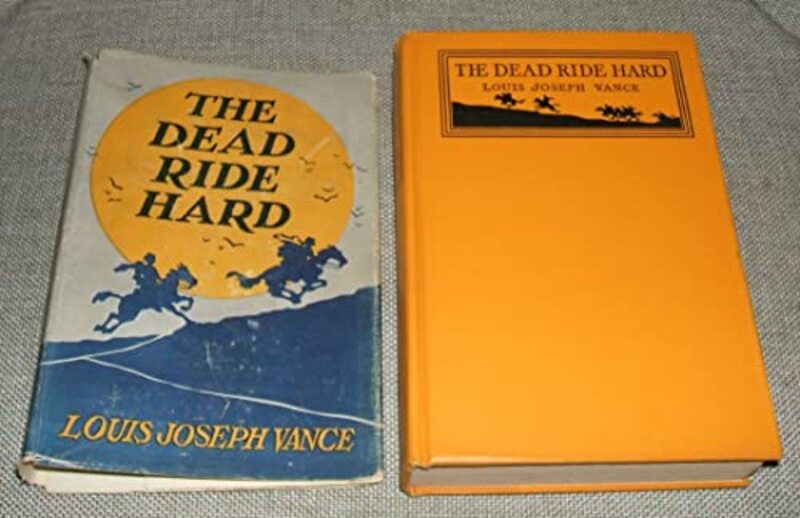 Book cover for "The Dead Ride Hard" by Louis Joseph Vance
