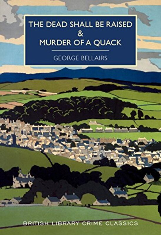 Book cover for "The Dead Shall be Raised and Murder of a Quack" by George Bellairs