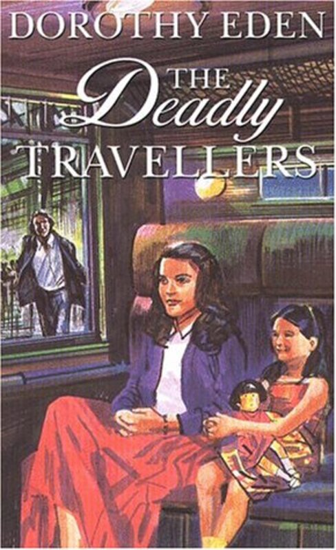 Book cover for "The Deadly Travellers" by Dorothy Eden