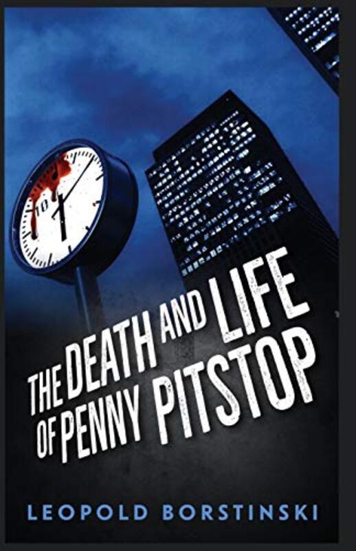 Book cover for "The Death and Life of Penny Pitstop" by Leopold Borstinski