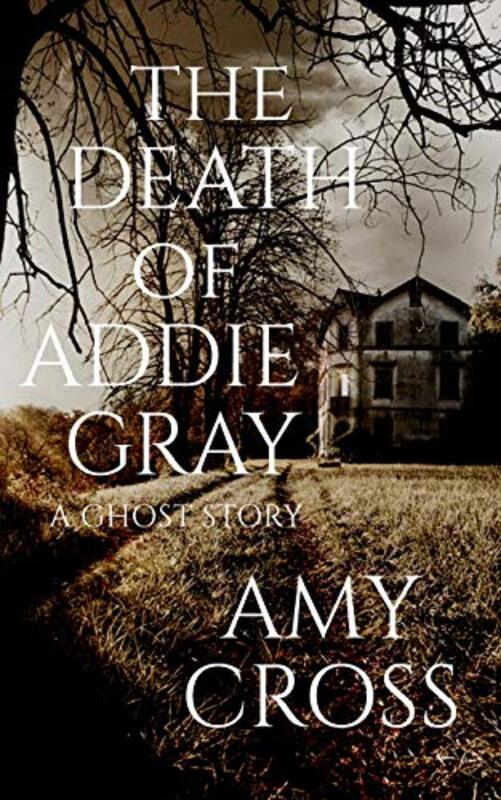Book cover for "The Death of Addie Gray" by Amy Cross