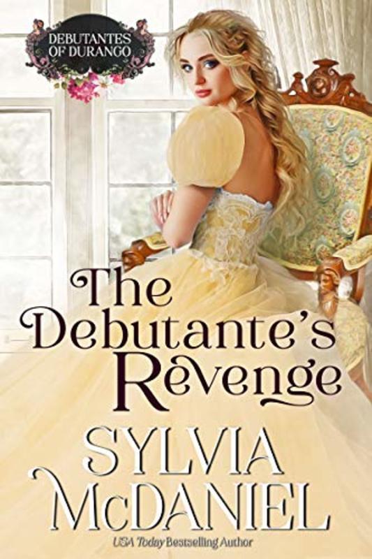 Book cover for "The Debutante's Revenge" by Sylvia McDaniel