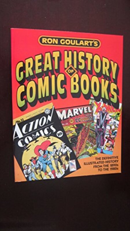 Book cover for "The Definitive Illustrated History from the 1890s to the 1980s" by Ron Goulart