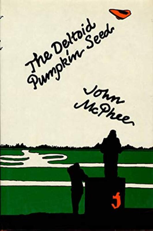 Book cover for "The Deltoid Pumpkin Seed" by John McPhee