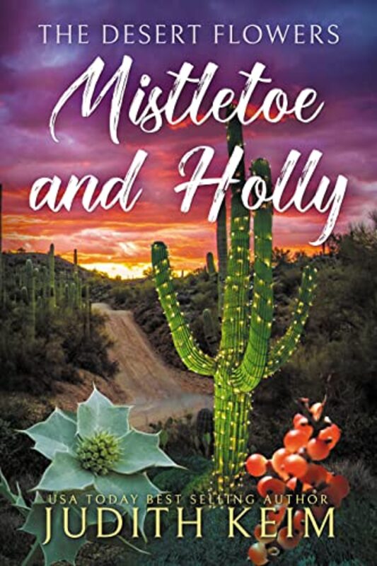 Book cover for "The Desert Flowers - Mistletoe and Holly" by Judith Keim