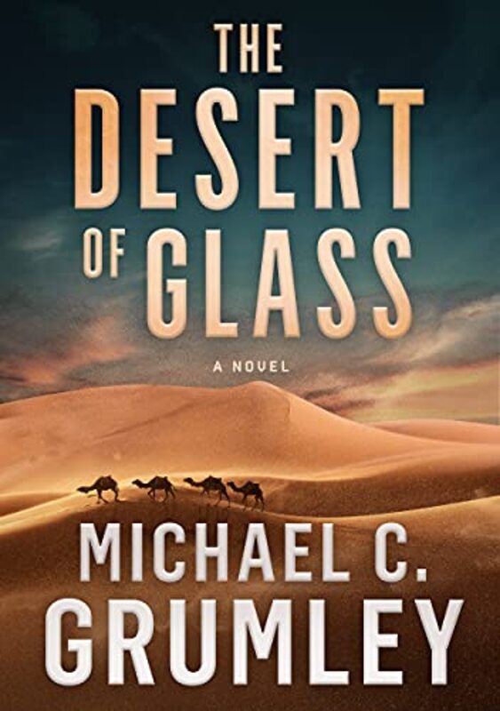 Book cover for "The Desert of Glass" by Michael C Grumley
