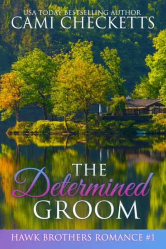 Book cover for "The Determined Groom" by Cami Checketts