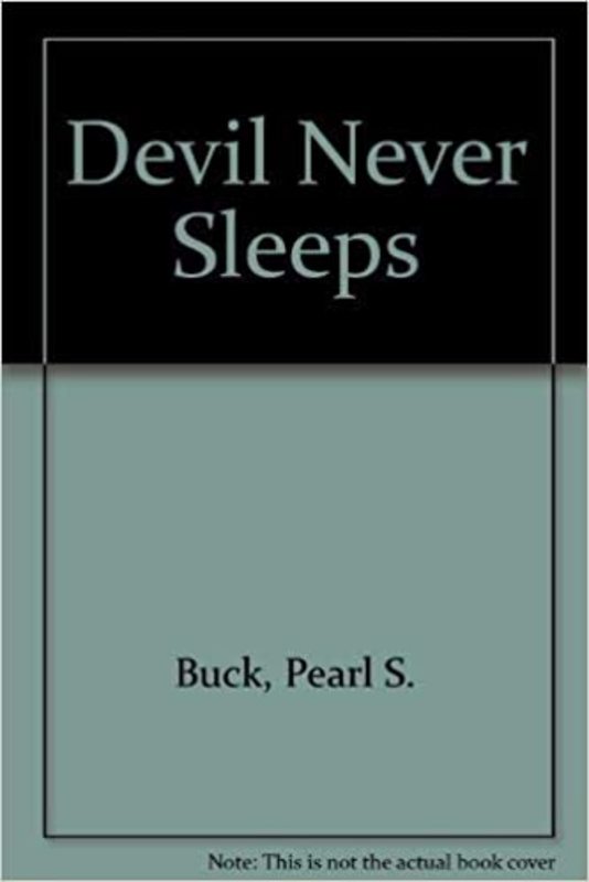 Book cover for "The Devil Never Sleeps" by Pearl S Buck