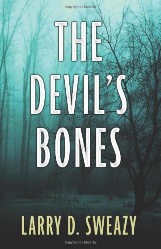 Book cover for "The Devil's Bones" by Larry D Sweazy