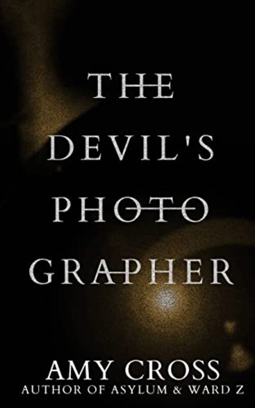 Book cover for "The Devil's Photographer" by Amy Cross