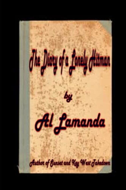 Book cover for "The Diary of a Lonely Hit Man" by Al Lamanda
