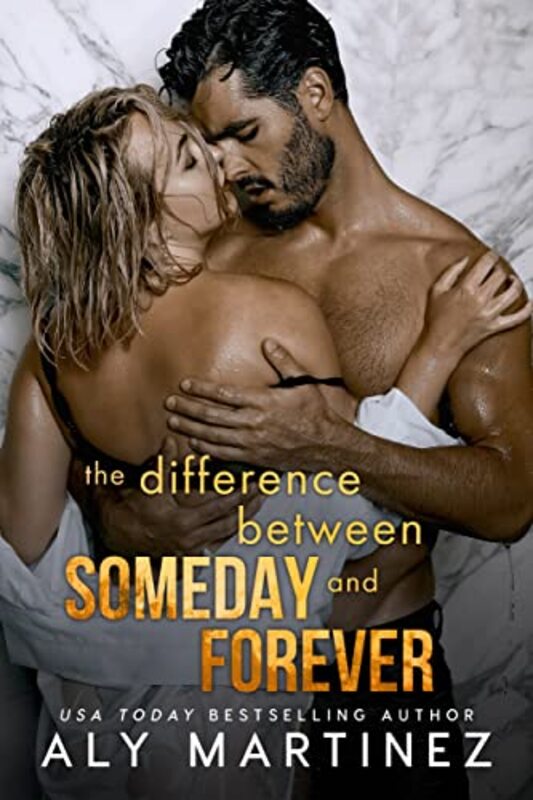 Book cover for "The Difference Between Someday and Forever" by Aly Martinez