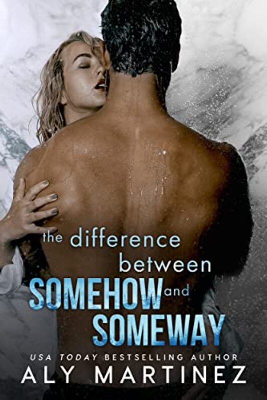 Book cover for "The Difference Between Somehow and Someway" by Aly Martinez