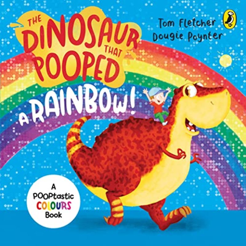 Book cover for "The Dinosaur that Pooped a Rainbow!" by Tom Fletcher