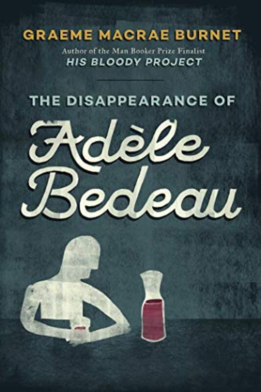 Book cover for "The Disappearance of Adèle Bedeau" by Graeme Macrae Burnet