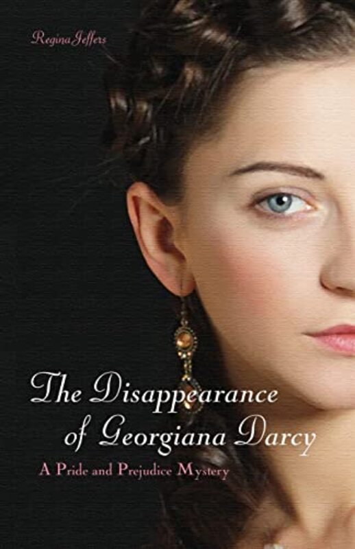 Book cover for "The Disappearance of Georgiana Darcy" by Regina Jeffers