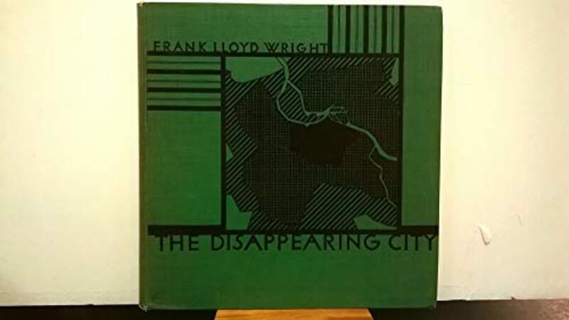 Book cover for "The Disappearing City" by Frank Lloyd Wright