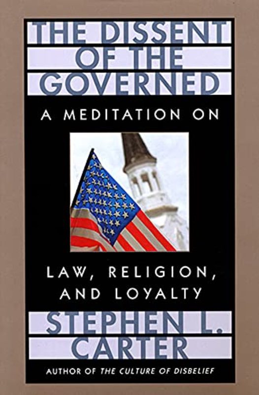 Book cover for "The Dissent of the Governed" by Stephen L Carter