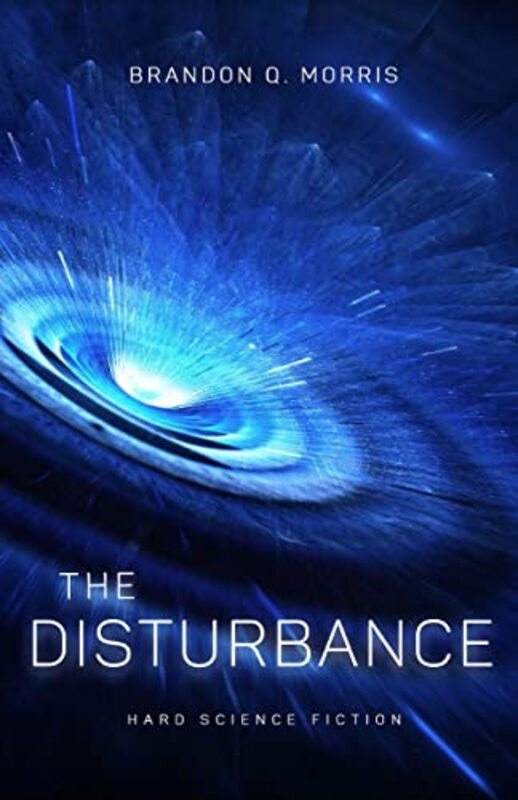 Book cover for "The Disturbance" by Brandon Q Morris