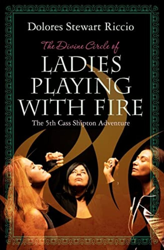 Book cover for "The Divine Circle of Ladies Playing with Fire" by Dolores Stewart Riccio