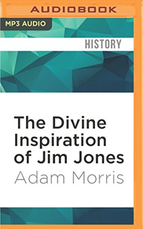 Book cover for "The Divine Inspiration of Jim Jones" by Adam Morris