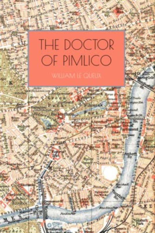 Book cover for "The Doctor of Pimlico" by William Le Queux