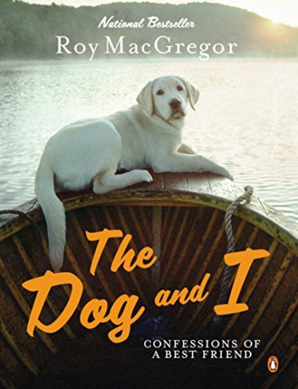 Book cover for "The Dog And I" by Roy MacGregor