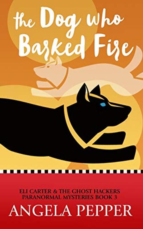Book cover for "The Dog Who Barked Fire" by Angela Pepper