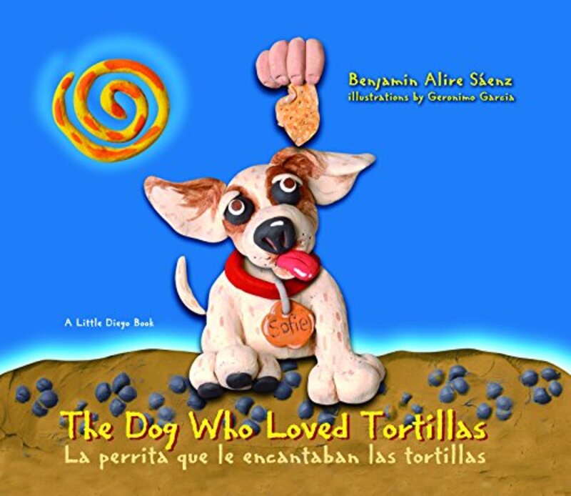 Book cover for "The Dog Who Loved Tortillas" by Benjamin Alire Saenz