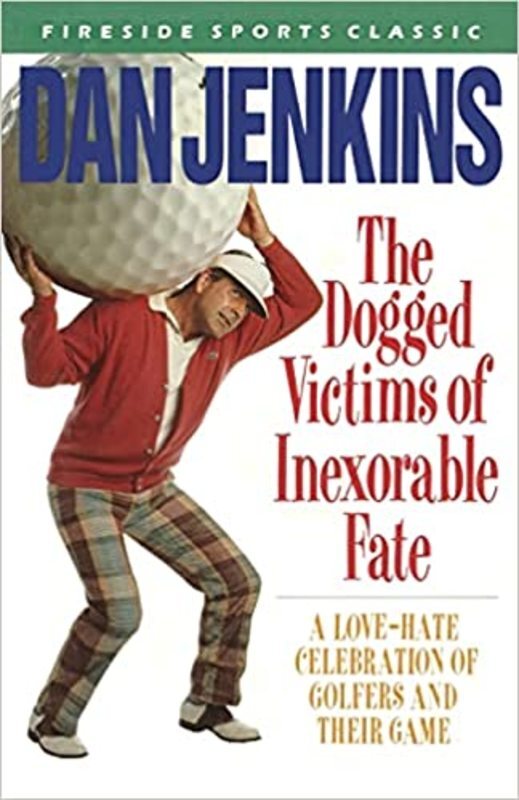 Book cover for "The Dogged Victims of Inexorable Fate" by Dan Jenkins