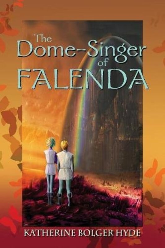 Book cover for "The Dome-Singer of Falenda" by Katherine Bolger Hyde