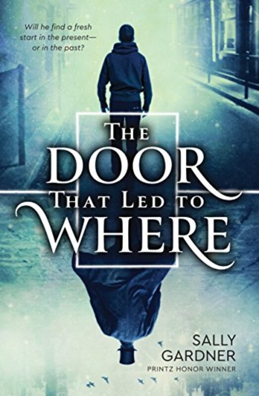 Book cover for "The Door That Lead to Where" by Sally Gardner