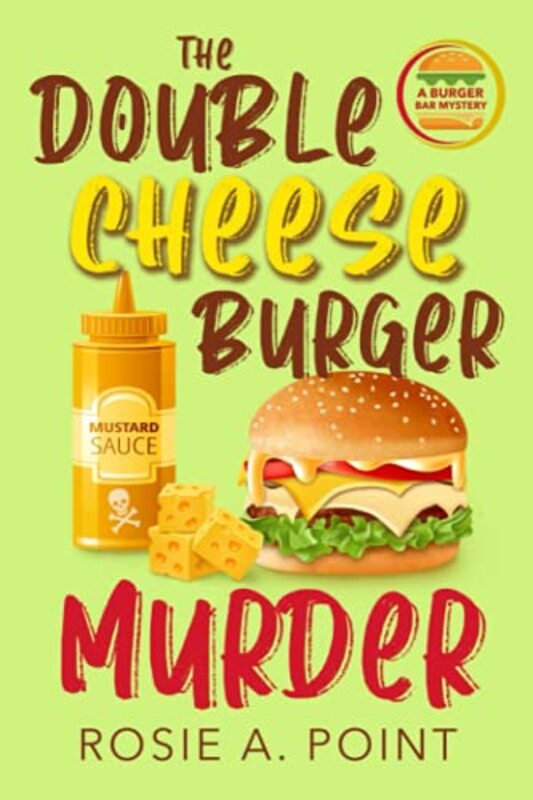 Book cover for "The Double Cheese Burger Murder" by Rosie A Point