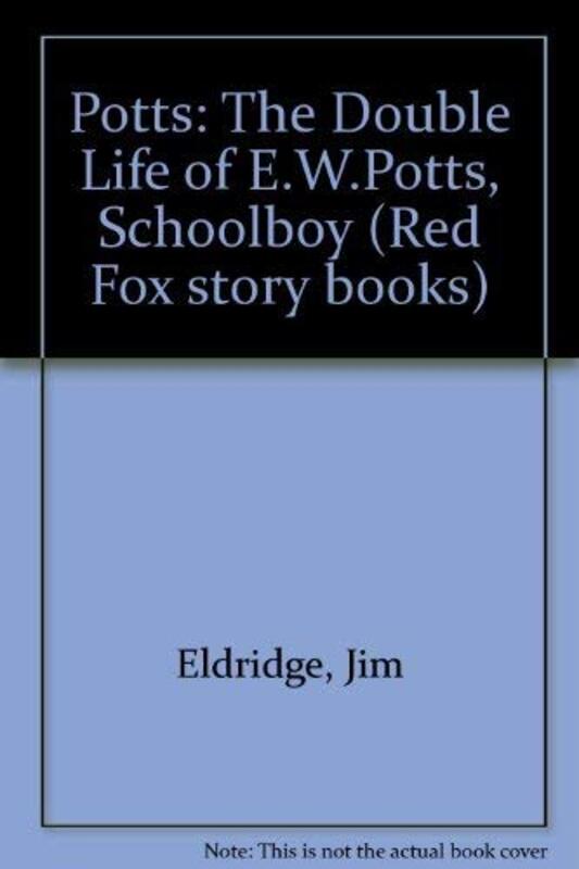 Book cover for "The Double Life of E.W.Potts, Schoolboy" by Jim Eldridge