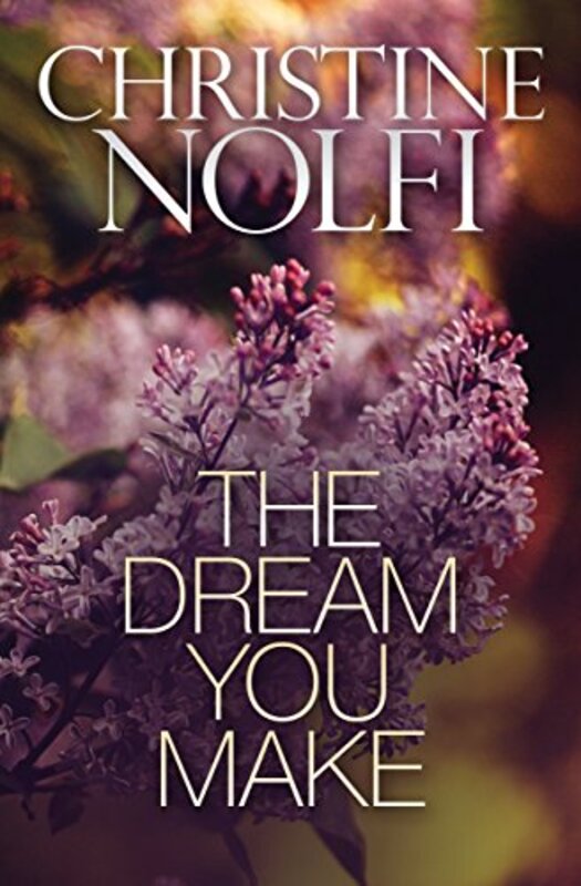 Book cover for "The Dream You Make" by Christine Nolfi