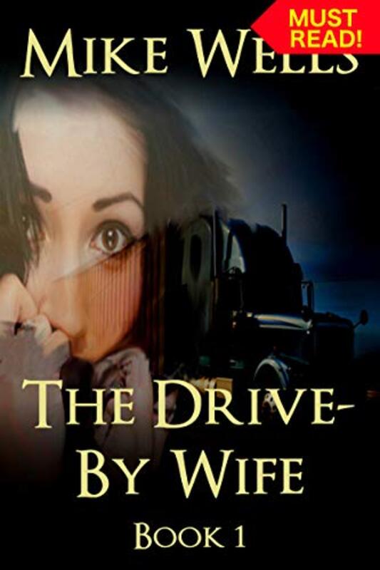 Book cover for "The Drive-By Wife, Book 1" by Mike Wells
