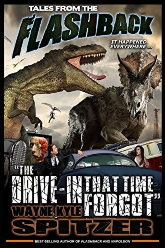 Book cover for "The Drive-in That Time Forgot" by Wayne Kyle Spitzer