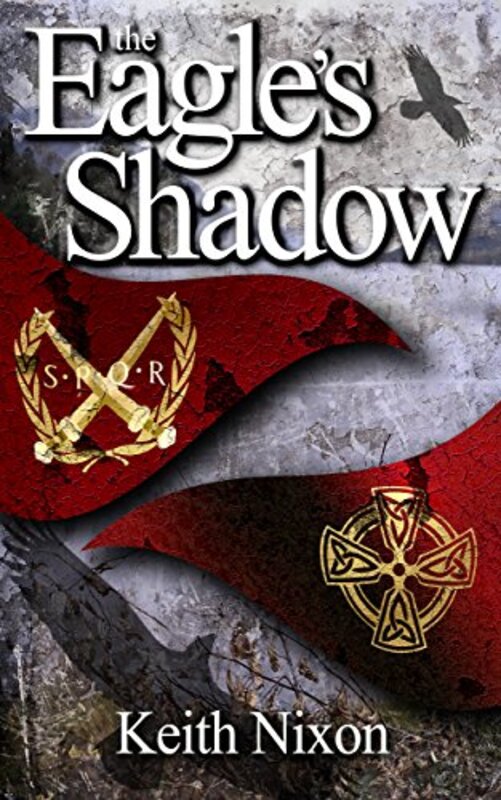 Book cover for "The Eagles Shadow" by Keith Nixon