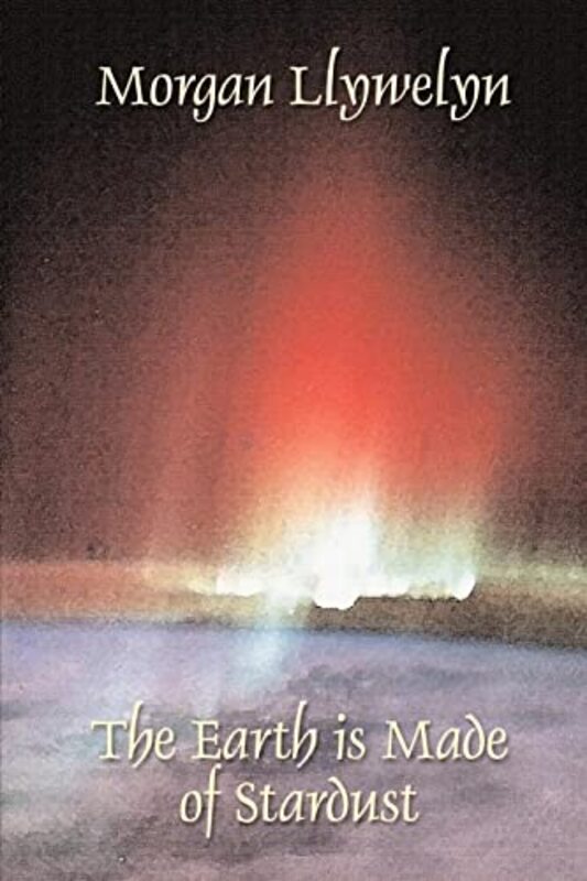 Book cover for "The Earth Is Made of Stardust" by Morgan Llywelyn
