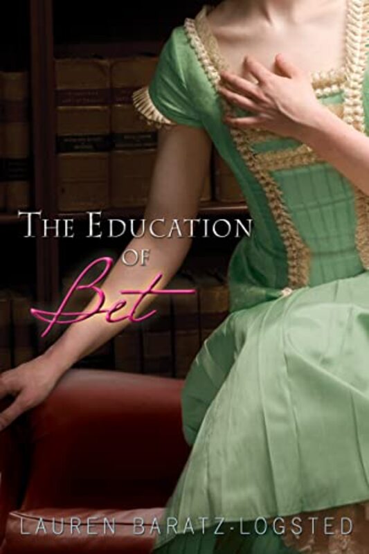 Book cover for "The Education of Bet" by Lauren Baratz Logsted