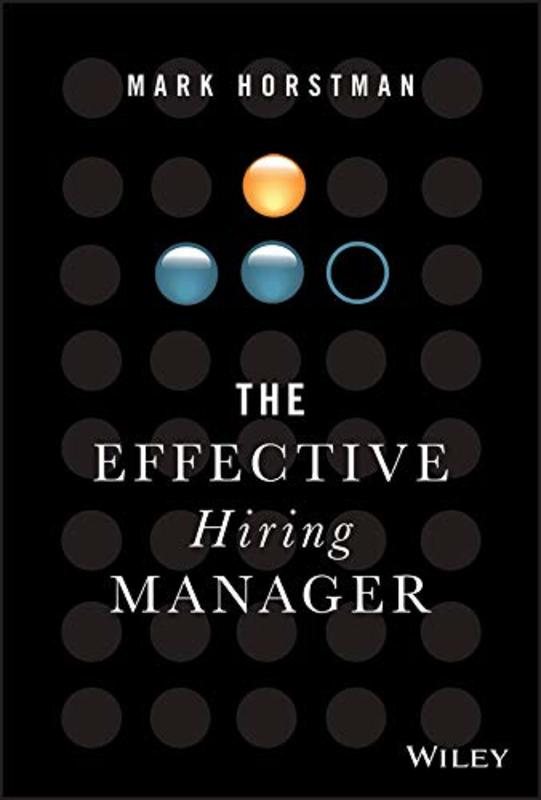 Book cover for "The Effective Hiring Manager" by Mark Horstman